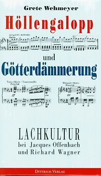 Höllengalopp und Götterdämmerung. Lachkultur bei Jacques Offenbach und Richard Wagner
