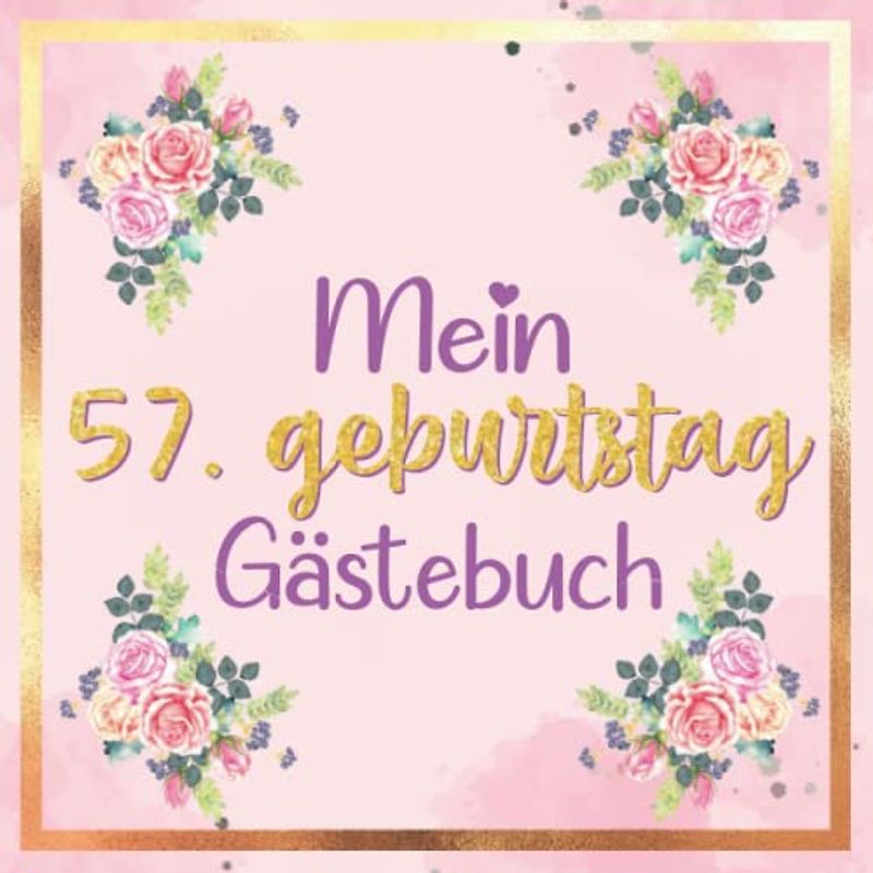 Mein Gästebuch zum 57. Geburtstag | 57 geburtstag geschenk frau: buch frau 57 jahre | 57 geburtstag frau deko | geschenk 57 geburtstag frau | deko ... 57 jahre | Buch für Glückwünsche und Fotos