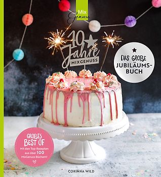 10 JAHRE MIXGENUSS - Das große Jubiläumsbuch