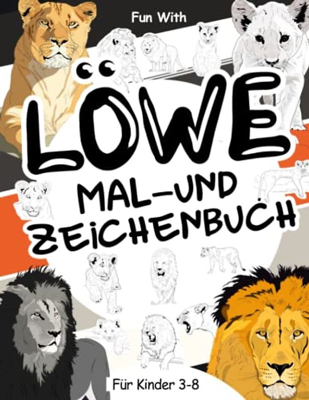 Löwe Mal- und Zeichenbuch für Kinder von 3-8 Jahren: Viel Spaß beim Ausmalen von Löwen und Löwinnen und beim Zeichnen der Teile der großen ... Sammel-Malbuch für Kinder ab 3 Jahren.
