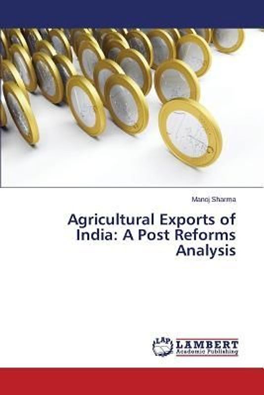 Agricultural Exports of India: A Post Reforms Analysis