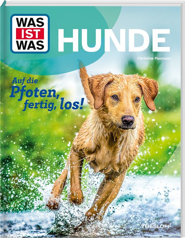 WAS IST WAS Hunde. Auf die Pfoten, fertig, los!