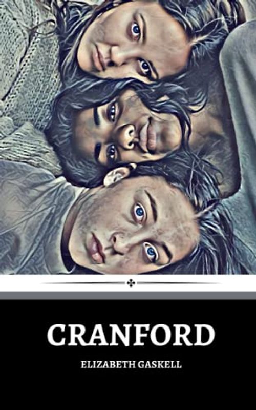 Cranford: The 1853 Literary Classic (Annotated)