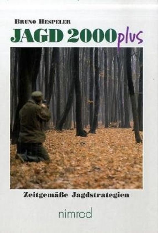 Jagd 2000 plus. Zeitgemässe Jagdstrategien