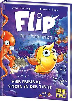 Flip, der Einhornfisch (Band 2) - Vier Freunde sitzen in der Tinte