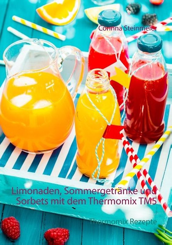 Limonaden, Sommergetränke und Sorbets mit dem Thermomix TM5