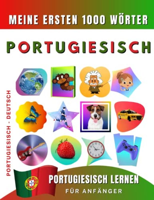 Portugiesisch lernen für Anfänger, meine ersten 1000 Wörter: Zweisprachiges Portugiesisch-Englisch-Lernbuch für Kinder und Erwachsene
