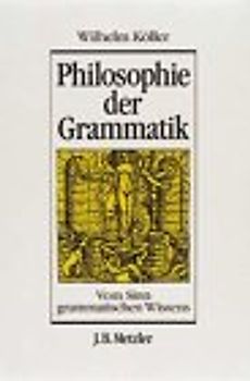 Philosophie der Grammatik. Vom Sinn grammatischen Wissens