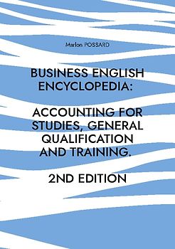 Business English Encyclopedia: Accounting for Studies, General Qualification and Training.