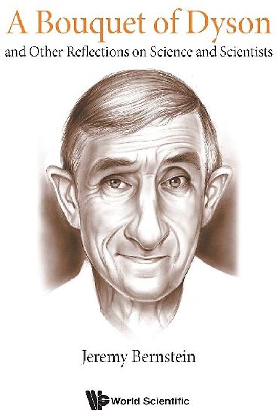 Bouquet of Dyson, A: And Other Reflections on Science and Scientists
