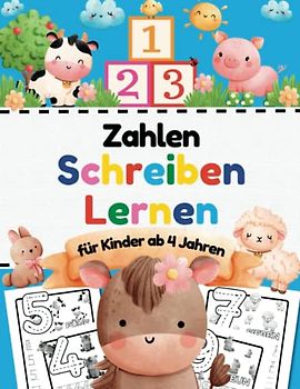 123 Zahlen Schreiben Lernen für Kinder ab 4 Jahren: Übungsheft zum Zahlen Lernen für Kindergarten, Vorschule und Schulanfänger (Erste Klasse) (Erstes Lernen - Übungshefte, Aktivitätsbücher und mehr)