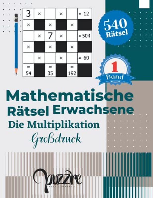 Mathematische Rätsel Erwachsene Die Multiplikation - Großdruck band 1: Denksport Rätselbuch Mathematik