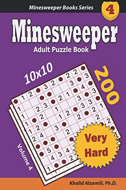 Minesweeper Adult Puzzle Book: 200 Very Hard (10x10) Puzzles : Keep Your Brain Young (Minesweeper Books Series, Band 4)