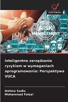 Inteligentne zarz¿dzanie ryzykiem w wymaganiach oprogramowania: Perspektywa VUCA