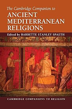 The Cambridge Companion to Ancient Mediterranean Religions (Cambridge Companions to Religion)