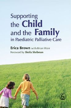 Supporting the Child and the Family in Paediatric Palliative Care