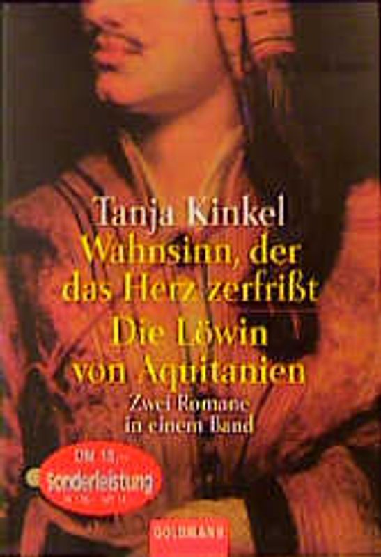 Wahnsinn, der das Herz zerfrisst /Die Löwin von Aquitanien
