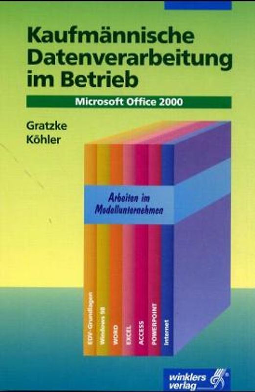 Kaufmännische Datenverarbeitung im Betrieb. Microsoft Office 2000: Fachbuch, 3., durchgesehene Auflage, 2005