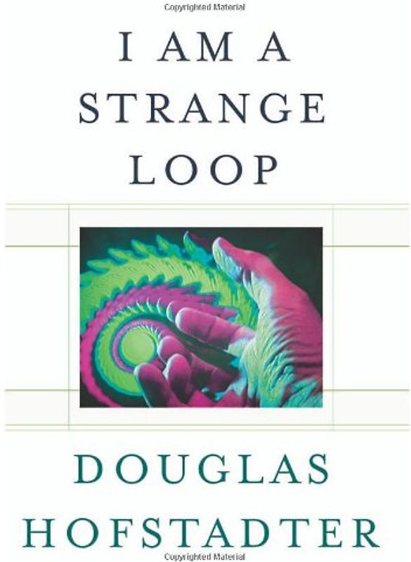 I am a Strange Loop - Douglas R Hofstadter
