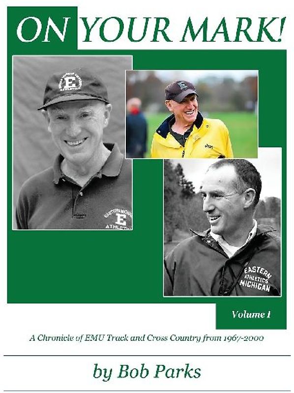 ON YOUR MARK! A Chronicle of EMU Track and Cross Country from 1967-2000