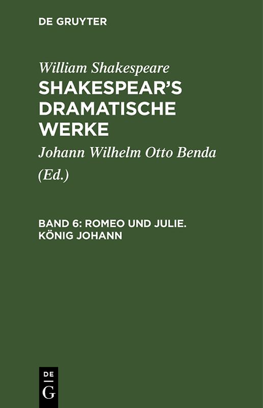 William Shakespeare: Shakespear’s dramatische Werke / Romeo und Julie. König Johann