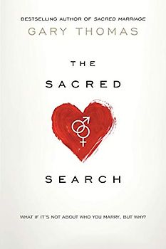 The Sacred Search: What If It's Not about Who You Marry, But Why?