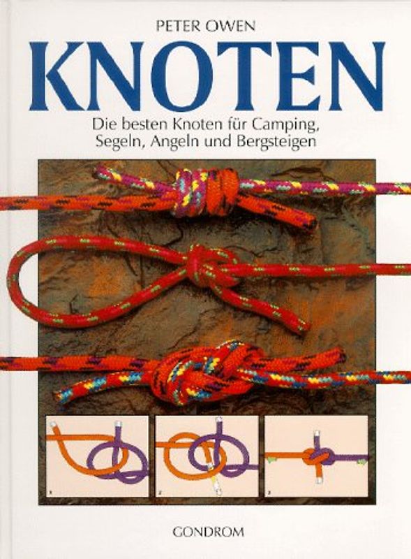 Knoten. Die besten Knoten für Camping, Segeln, Angeln und Bergsteigen