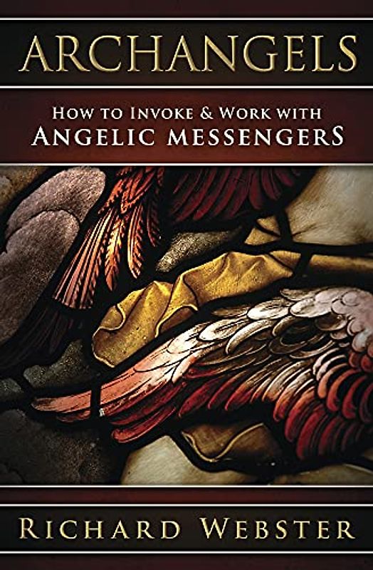 Archangels: How to Invoke & Work With Angelic Messengers