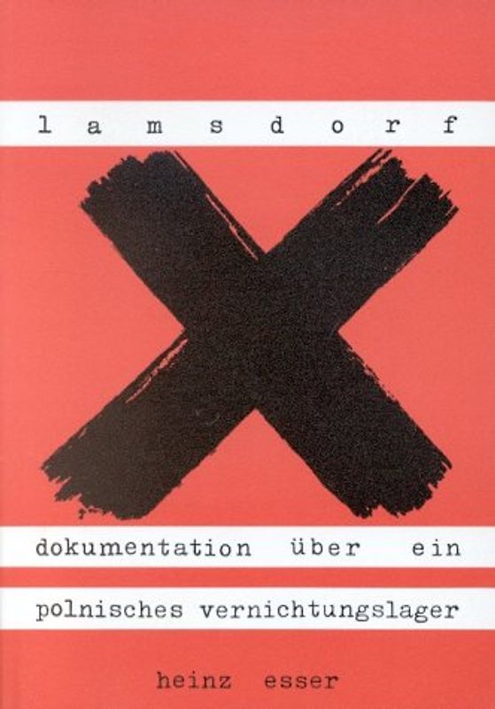 Die Hölle von Lamsdorf. Dokumentation über ein polnisches Vernichtungslager