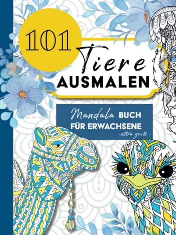 101 Tiere Ausmalen - Mandala Buch für Erwachsene: extra groß