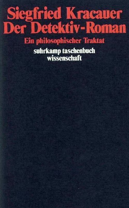 Der Detektiv-Roman: Ein philosophischer Traktat (Suhrkamp-Taschenbuch: Wissenschaft ; 297) - Siegfried Kracauer