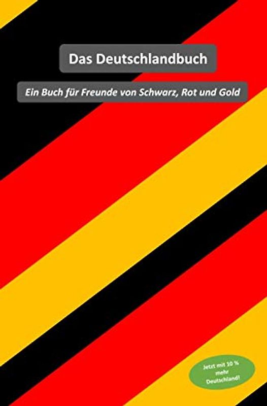 Das Deutschlandbuch: Ein Buch für Freunde von Schwarz, Rot und Gold