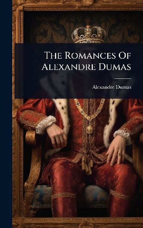 The Romances Of Alexandre Dumas