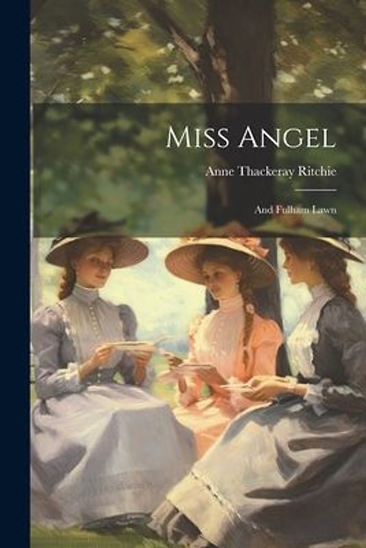 Miss Angel; and Fulham Lawn