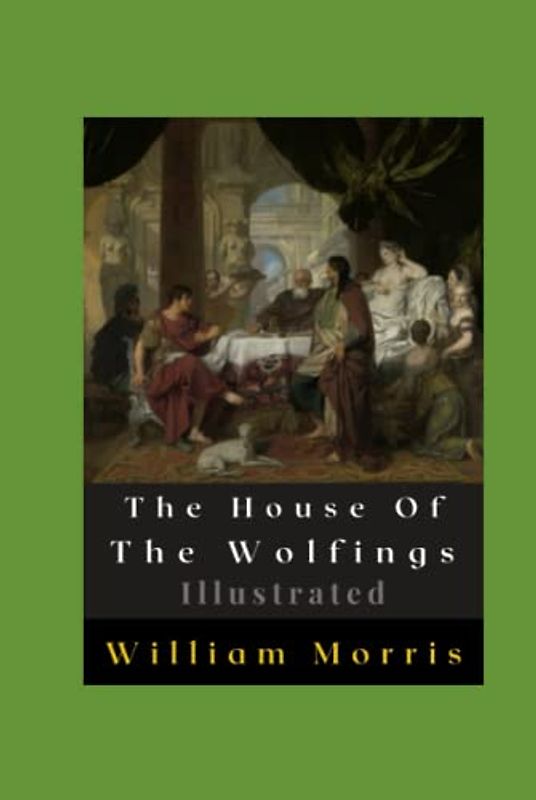 The House Of The Wolfings Illustrated