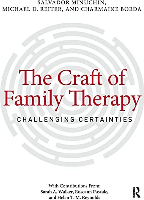 The Craft of Family Therapy: Challenging Certainties