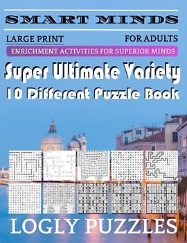 Smart Minds -Super Variety 10 Different Puzzle Games Book For Adults: Ultimate Variety Puzzles Large-Print Word Search, Word Maze .Word Spiral ,Word ... And Sudoku Easy , Medium And Hard volume 70