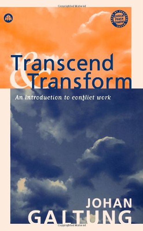 Transcend and Transform: An Introduction to Conflict Work (Peace By Peaceful Means) - Johan Galtung