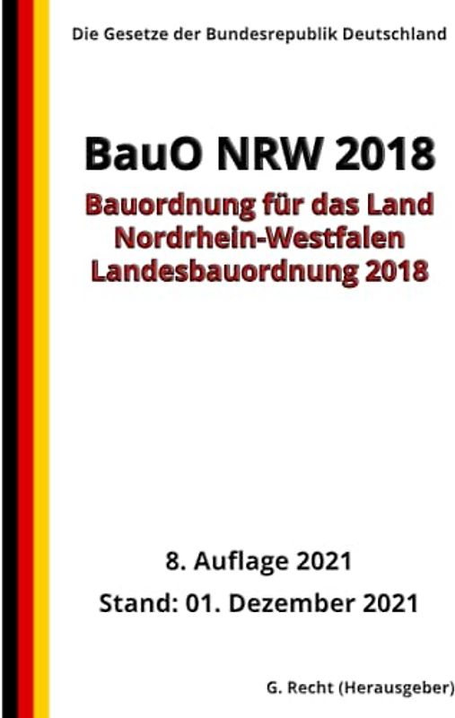 Landesbauordnung 2018 – BauO NRW 2018, 8. Auflage 2021: Die Gesetze der Bundesrepublik Deutschland