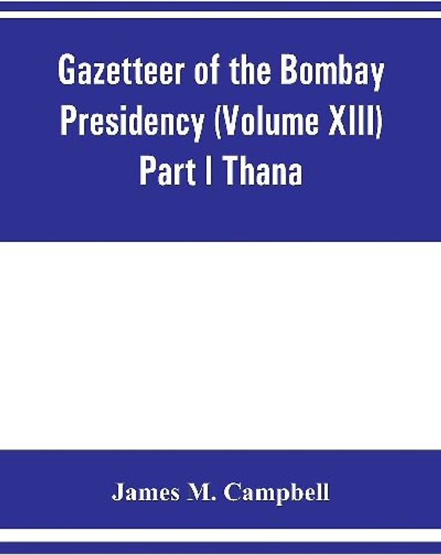 Gazetteer of the Bombay Presidency (Volume XIII) Part I Thana