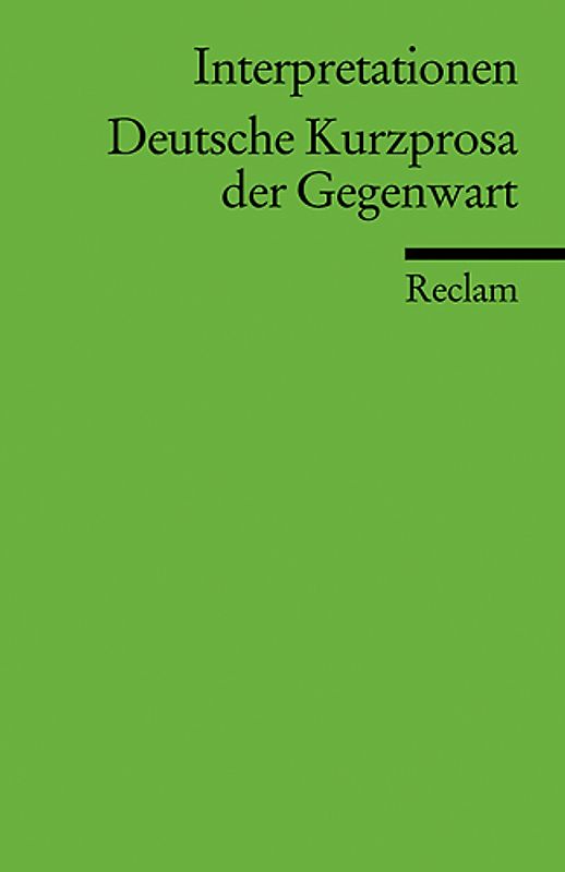 Interpretationen: Deutsche Kurzprosa der Gegenwart
