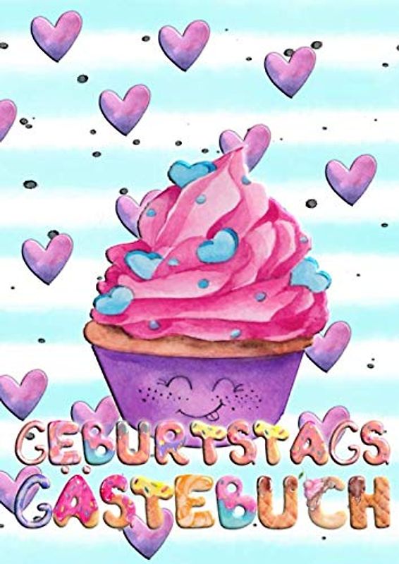 Geburtstags Gästebuch: Für Kinder und Erwachsene I Platz für 40 Gäste I mit Fragen I Motiv: Törtchen