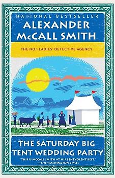 The Saturday Big Tent Wedding Party: The New No. 1 Ladies' Detective Agency Novel - McCall Smith, Alexander