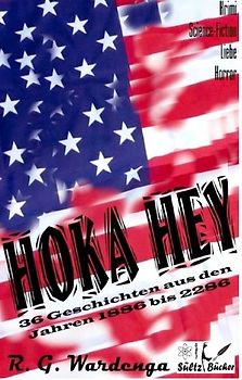 Hoka Hey - 36 Geschichten aus den Jahren 1886 bis 2286