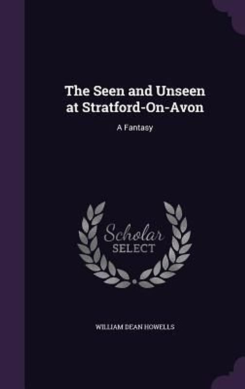 The Seen and Unseen at Stratford-On-Avon