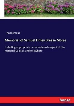Memorial of Samuel Finley Breese Morse