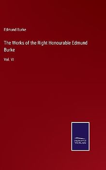 The Works of the Right Honourable Edmund Burke