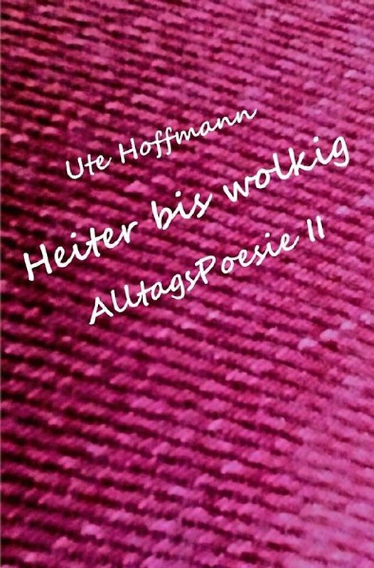 Heiter bis wolkig AlltagsPoesie II