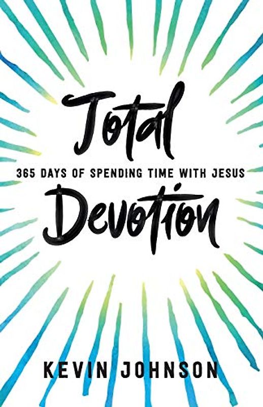 Total Devotion: 365 Days of Spending Time with Jesus