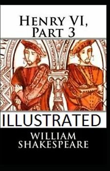 Henry VI, Part 3 Illustrated